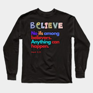 Believe. No ifs SpeakChrist Inspirational Lifequote Christian Motivation Long Sleeve T-Shirt